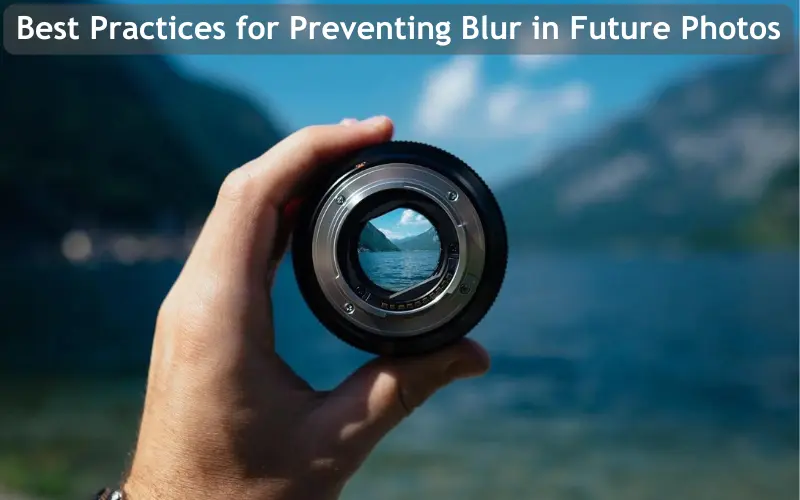 Best Practices for Preventing Blur in Future Photos