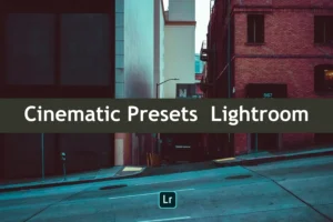 Cinematic Presets Lightroom