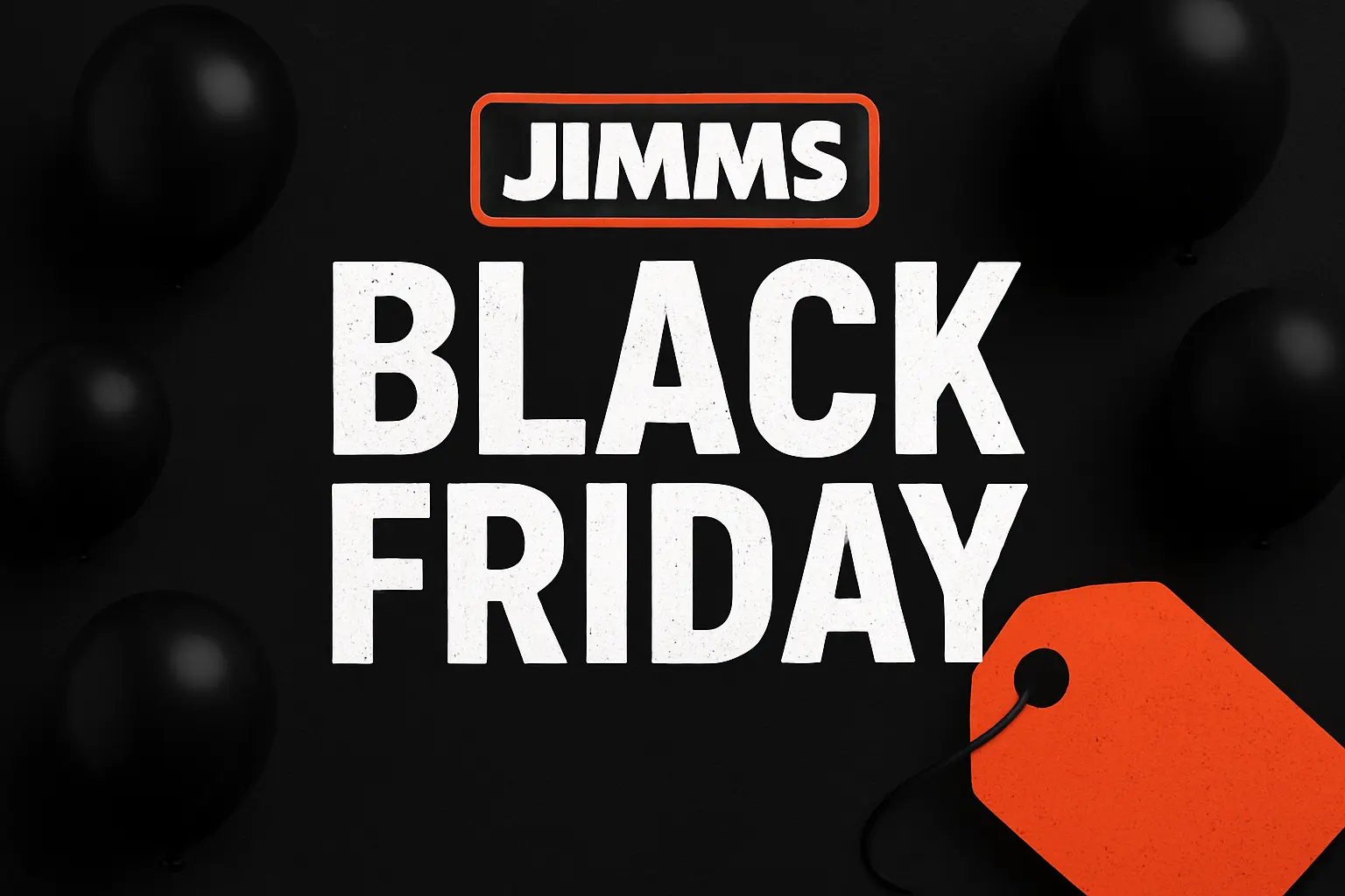 Jimm’s Black Friday